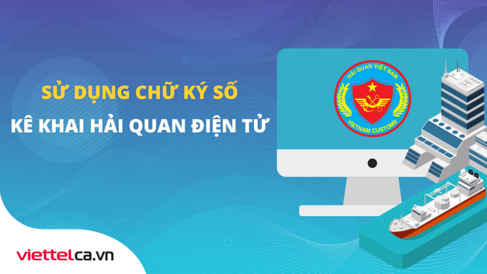 Sử dụng chữ ký số kê khai hải quan điện tử