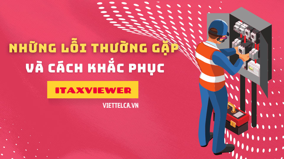 Lỗi khi sử dụng itaxviewer và cách khắc phục